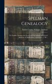Spelman Genealogy; the English Ancestry and American Descendants of Richard Spelman of Middletown, Connecticut, 1700 .. Spelman Genealogy; the English Ancestry and American Descendants of Richard Spelman of Middletown, Connecticut, 1700 ..