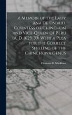 A Memoir of the Lady Ana de Osorio, Countess of Chinchon and Vice-queen of Peru (A. D. 1629-39) With a Plea for the Correct Spelling of the Chinchona Genus
