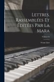 Lettres. Rassemblées et éditées par La Mara; Volume 04 Lettres. Rassemblées et éditées par La Mara; Volume 04