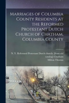 Marriages of Columbia County Residents at the Reformed Protestant Dutch Church of Chatham, Columbia County - Thomas, Milton