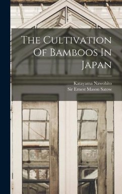 The Cultivation Of Bamboos In Japan - Nawohito, Katayama