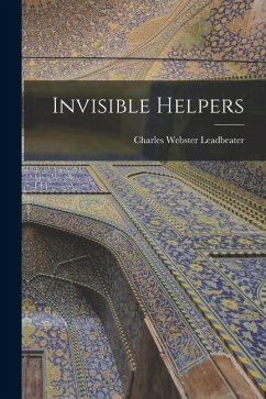 Invisible Helpers - Leadbeater, Charles Webster