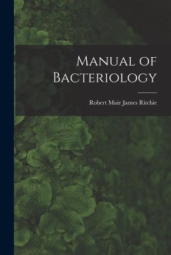 Manual of Bacteriology - Ritchie, Robert Muir James