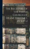 The Registers of the Parish Church of Deane Volume 1, pt.3, pt.2