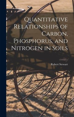 Quantitative Relationships of Carbon, Phosphorus, and Nitrogen in Soils - Stewart, Robert