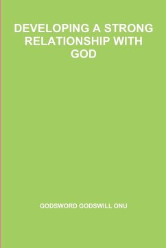 DEVELOPING A STRONG RELATIONSHIP WITH GOD - Onu, Godsword Godswill