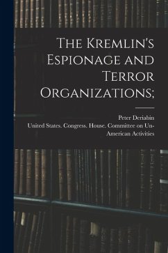The Kremlin's Espionage and Terror Organizations; - Deriabin, Peter The Kremlin's Espionage and Terror Organizations; - Deriabin, Peter