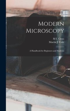 Modern Microscopy: A Handbook for Beginners and Students - Cross, M. I.; Cole, Martin J.
