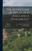 The Adventures Of Two Dutch Dolls And A &quote;golliwogg&quote;