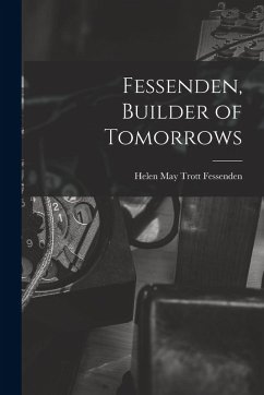 Fessenden, Builder of Tomorrows - Fessenden, Helen May Trott