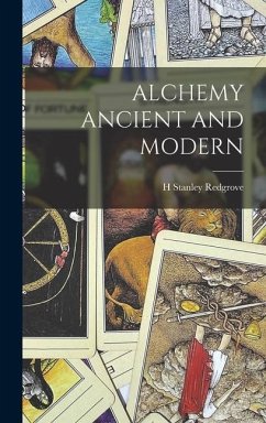 Alchemy Ancient and Modern - Redgrove, H. Stanley