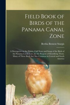 Cover Field Book of Birds of the Panama Canal Zone; a Description on the Habits, Call Notes and Songs of the Birds of the Panama Canal Zone, for the Purpose