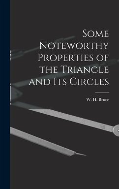 Some Noteworthy Properties of the Triangle and Its Circles - W. H. (William Herschel), Bruce
