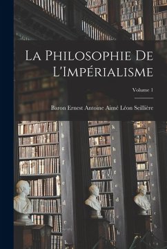 Cover La Philosophie De L'Impérialisme; Volume 1