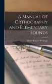 A Manual of Orthography and Elementary Sounds