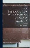 An Introduction to the Science of Radio-Activity