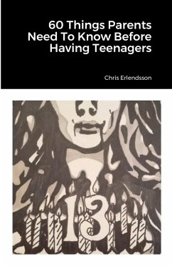 60 Things Parents Need To Know Before Having Teenagers - Erlendsson, Chris