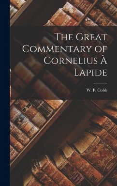 The Great Commentary of Cornelius À Lapide - Cobb, W F The Great Commentary of Cornelius À Lapide - Cobb, W F