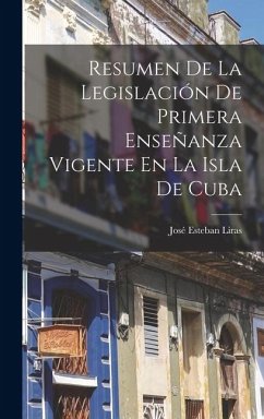 Cover Resumen De La Legislación De Primera Enseñanza Vigente En La Isla De Cuba