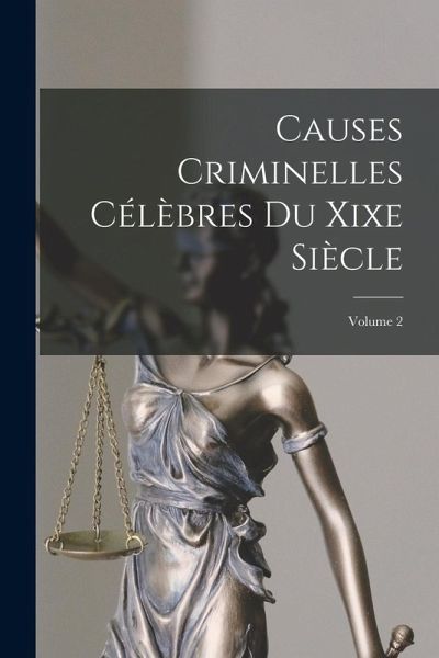Causes Criminelles Célèbres Du Xixe Siècle; Volume 2
