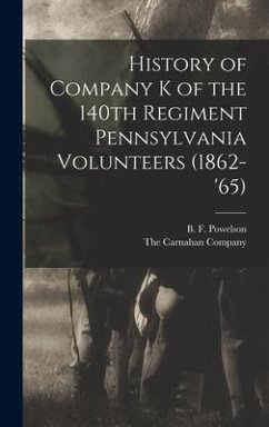 History of Company K of the 140th Regiment Pennsylvania Volunteers (1862-'65) - Powelson, B F