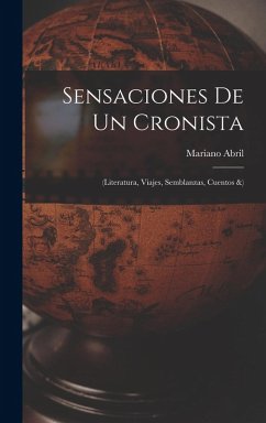 Cover Sensaciones De Un Cronista: (Literatura, Viajes, Semblanzas, Cuentos &)