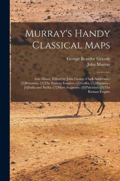 Cover Murray's Handy Classical Maps: Asia Minor, Edited by John George Clark Anderson.-[2]Britannia.-[3]The Eastern Empires.-[4]Gallia.-[5]Hispania.-[6]Ita
