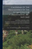 Calendar Of The Proceedings Of The Committee For Compounding, &c., 1643-1660: Cases, 1654-1659, With Introduction, Addenda And Index
