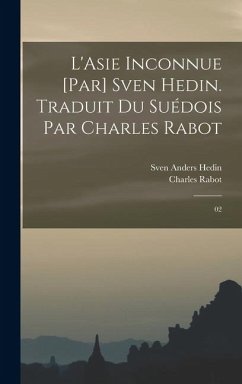 Cover L'Asie inconnue [par] Sven Hedin. Traduit du suédois par Charles Rabot