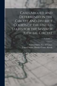 Cover Cases Argued and Determined in the Circuit and District Courts of the United States for the Seventh Judicial Circuit; Volume 11
