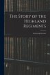 The Story of the Highland Regiments - Bild 1