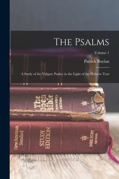 The Psalms: A Study of the Vulgate Psalter in the Light of the Hebrew Text; Volume 1 - Boylan, Patrick