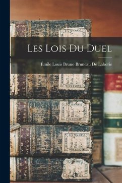 Les Lois Du Duel - de Laborie, Émile Louis Bruno Bruneau