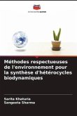 Méthodes respectueuses de l'environnement pour la synthèse d'hétérocycles biodynamiques