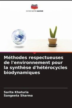 Méthodes respectueuses de l'environnement pour la synthèse d'hétérocycles biodynamiques - Khaturia, Sarita;Sharma, Sangeeta