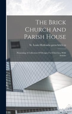 Cover The Brick Church And Parish House: Presenting A Collection Of Designs For Churches, With Articles