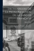 Dictionnaire De La Prononciation De La Langue Française: Indiquée Au Moyen De Caractères Phonétiques: Précédé D'un Mémoire Sur La Réforme De L'alphabe