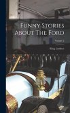 Funny Stories About The Ford; Volume 2