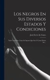 Los Negros En Sus Diversos Estados Y Condiciones Los Negros En Sus Diversos Estados Y Condiciones