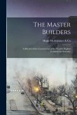 The Master Builders: A Record of the Construction of the World's Highest Commercial Structure
