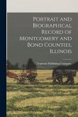 Portrait and Biographical Record of Montgomery and Bond Counties, Illinois