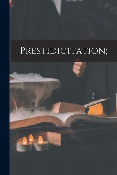 Prestidigitation; Prestidigitation;