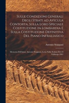 Sulle condizioni generali degli strati ad Avicula contorta, sulla loro speciale costituzione in Lombardia e sulla costituzione definitiva del piano in - Stoppani, Antonio