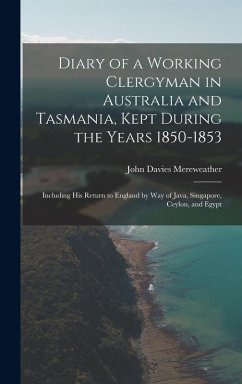 Cover Diary of a Working Clergyman in Australia and Tasmania, Kept During the Years 1850-1853; Including His Return to England by Way of Java, Singapore, Ceylon, and Egypt