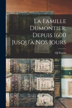 La famille Dumontier, depuis 1600 jusqu'à nos jours - Paquin, Oj