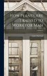 How Plants are Trained to Work for man;... - Bild 1