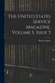 The United States Service Magazine, Volume 5, issue 3
