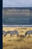 The Horse Book: Being Simple Rules for Managing and Keeping a Horse Humanely and Advantageously in the Stable and on the Road, to Whic