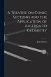 A Treatise on Conic Sections and the... - Bild 1