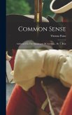 Common Sense: Addressed To The Inhabitants Of America... By T. Pain Common Sense: Addressed To The Inhabitants Of America... By T. Pain